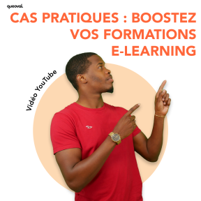 🚀 Cas pratiques : Boostez vos formations e-learning !
