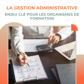 Pourquoi la gestion administrative est devenue un enjeu clé pour les organismes de formation
